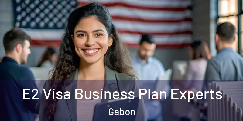  E2 Visa Business Plan Experts Gabon