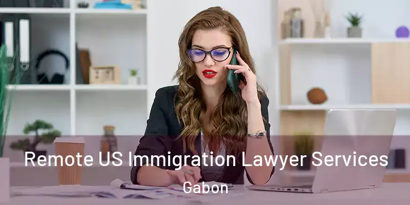  Remote US Immigration Lawyer Services Gabon