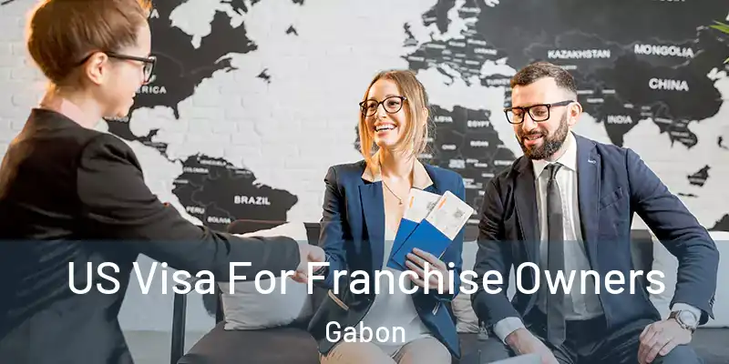  US Visa For Franchise Owners Gabon