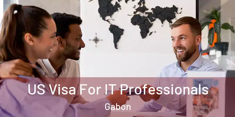  US Visa For IT Professionals Gabon