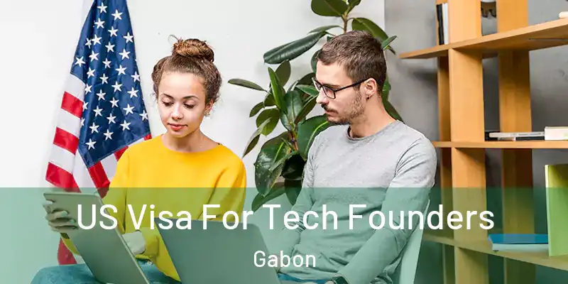  US Visa For Tech Founders Gabon