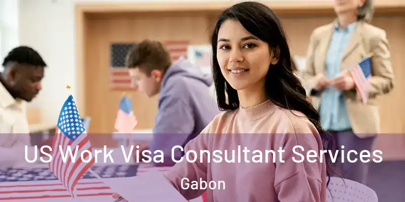  US Work Visa Consultant Services Gabon